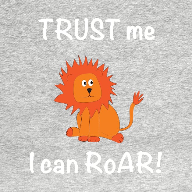 Trust Me I Can Roar! Lion by whyitsme